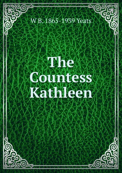 Обложка книги The Countess Kathleen, W. B. Yeats