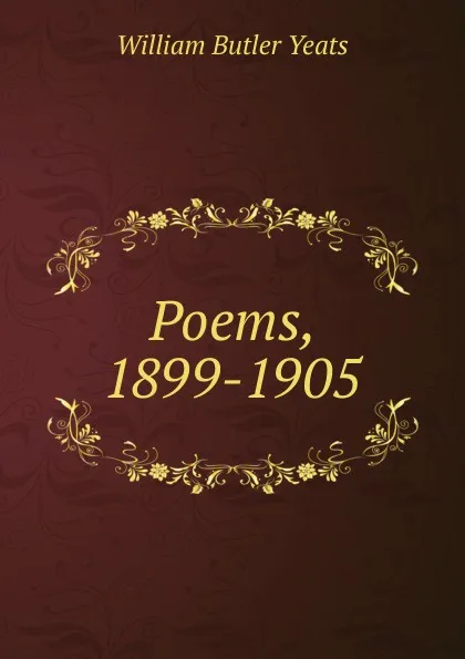 Обложка книги Poems, 1899-1905, W. B. Yeats