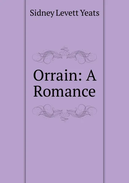 Обложка книги Orrain: A Romance, Sidney Levett Yeats