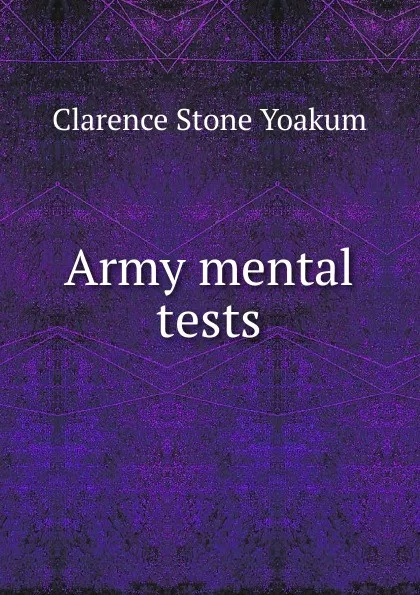 Обложка книги Army mental tests, Clarence Stone Yoakum