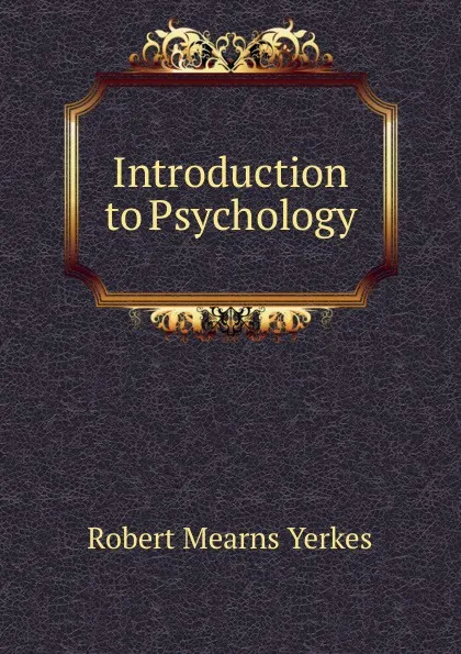 Обложка книги Introduction to Psychology, Robert Mearns Yerkes