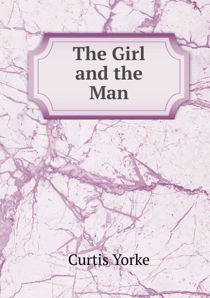 Обложка книги The Girl and the Man, Curtis Yorke