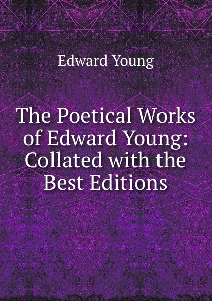 Обложка книги The Poetical Works of Edward Young: Collated with the Best Editions, Edward Young