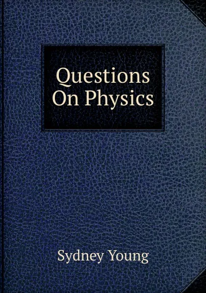 Обложка книги Questions On Physics, Sydney Young