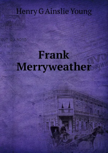 Обложка книги Frank Merryweather, Henry G Ainslie Young