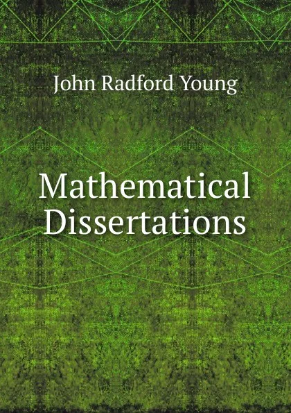 Обложка книги Mathematical Dissertations, J. R. Young