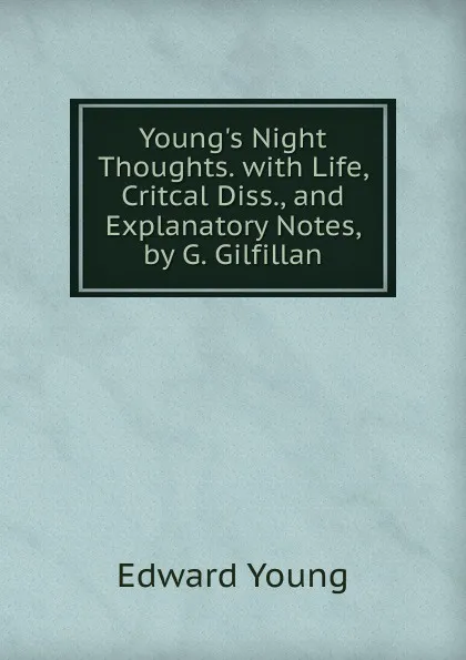 Обложка книги Young.s Night Thoughts. with Life, Critcal Diss., and Explanatory Notes, by G. Gilfillan, Edward Young