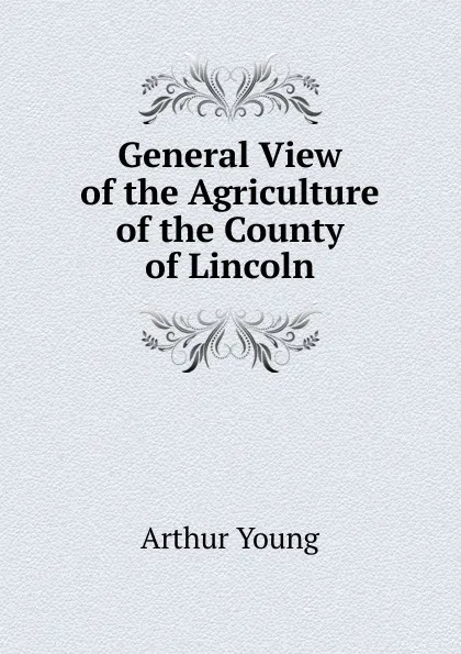 Обложка книги General View of the Agriculture of the County of Lincoln, Arthur Young