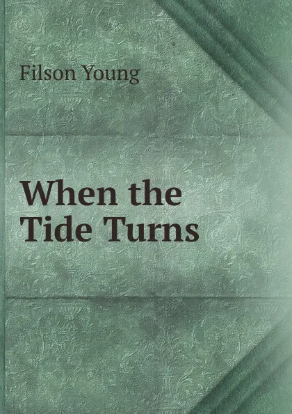 Обложка книги When the Tide Turns, Filson Young