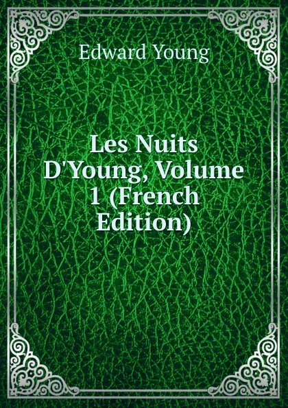 Обложка книги Les Nuits D.Young, Volume 1 (French Edition), Edward Young