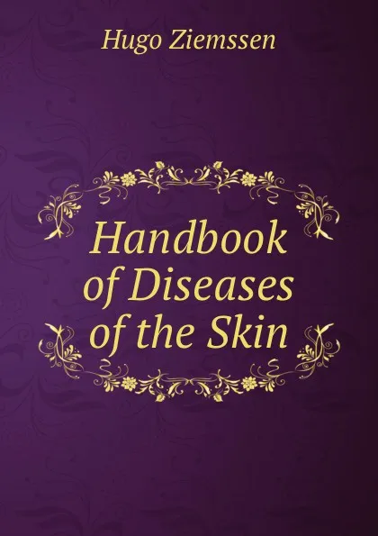 Обложка книги Handbook of Diseases of the Skin, Hugo Ziemssen