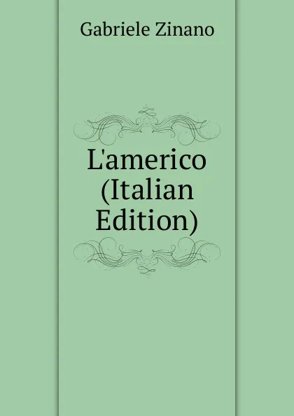 Обложка книги L.americo (Italian Edition), Gabriele Zinano