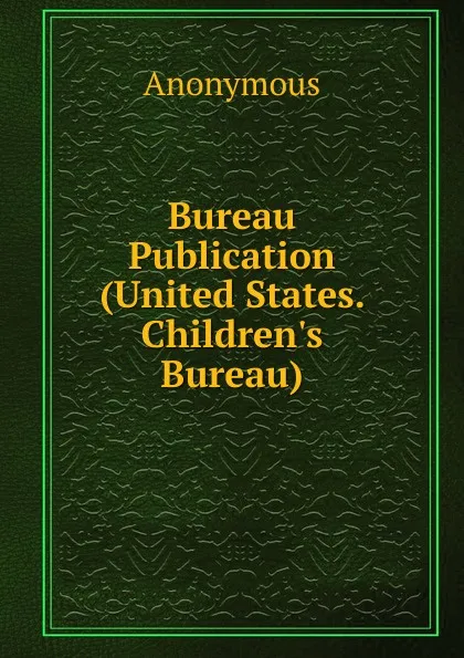 Обложка книги Bureau Publication (United States. Children.s Bureau), M. l'abbé Trochon