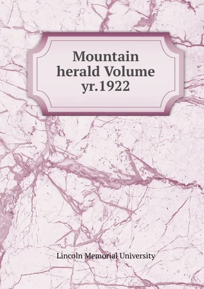 Обложка книги Mountain herald Volume yr.1922, Lincoln Memorial University