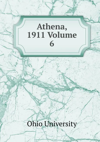 Обложка книги Athena, 1911 Volume 6, Ohio University