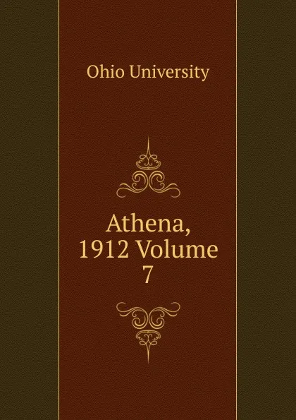 Обложка книги Athena, 1912 Volume 7, Ohio University