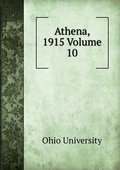 Обложка книги Athena, 1915 Volume 10, Ohio University