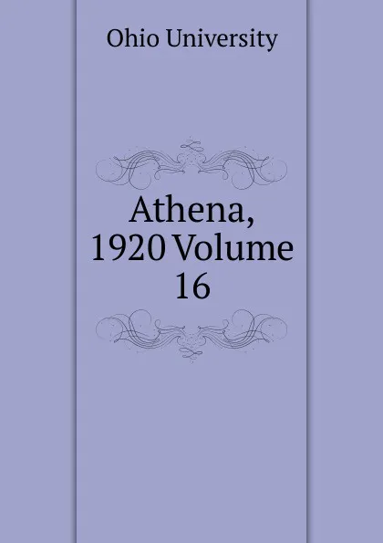 Обложка книги Athena, 1920 Volume 16, Ohio University