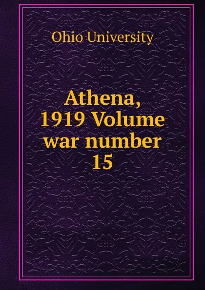 Обложка книги Athena, 1919 Volume war number 15, Ohio University