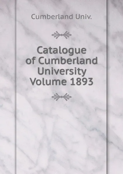 Обложка книги Catalogue of Cumberland University Volume 1893, Cumberland Univ