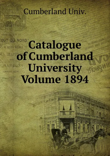 Обложка книги Catalogue of Cumberland University Volume 1894, Cumberland Univ