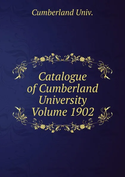 Обложка книги Catalogue of Cumberland University Volume 1902, Cumberland Univ