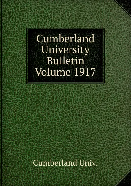 Обложка книги Cumberland University Bulletin Volume 1917, Cumberland Univ