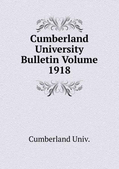 Обложка книги Cumberland University Bulletin Volume 1918, Cumberland Univ