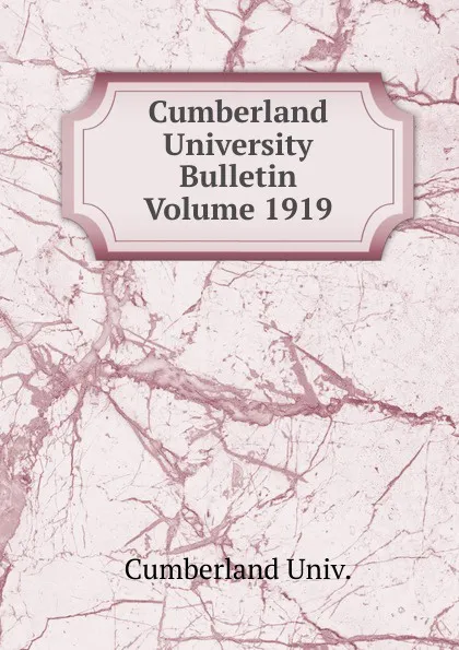 Обложка книги Cumberland University Bulletin Volume 1919, Cumberland Univ