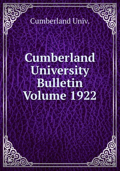 Обложка книги Cumberland University Bulletin Volume 1922, Cumberland Univ