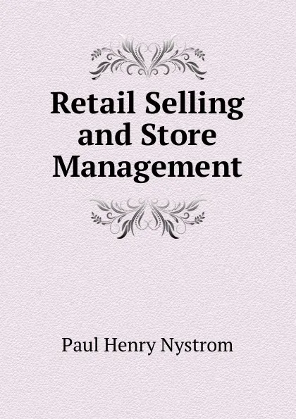 Обложка книги Retail Selling and Store Management, Paul Henry Nystrom