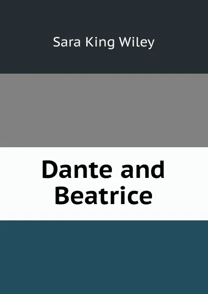 Обложка книги Dante and Beatrice, Sara King Wiley