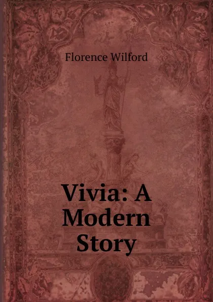 Обложка книги Vivia: A Modern Story, Florence Wilford