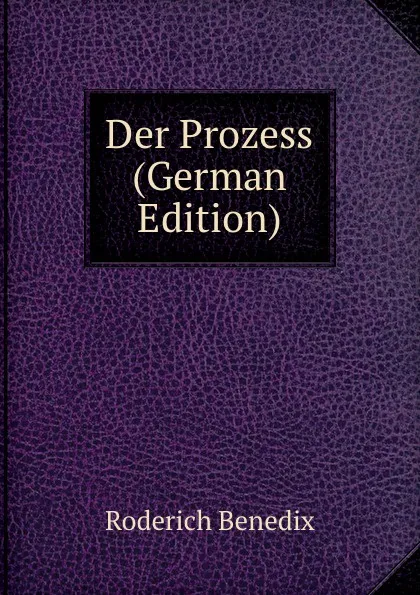 Обложка книги Der Prozess (German Edition), Roderich Benedix