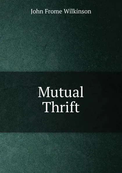 Обложка книги Mutual Thrift, John Frome Wilkinson