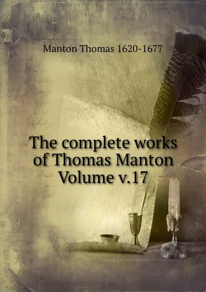 Обложка книги The complete works of Thomas Manton Volume v.17, Manton Thomas 1620-1677