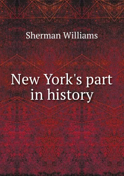 Обложка книги New York.s part in history, Sherman Williams