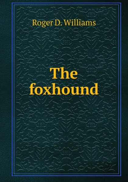 Обложка книги The foxhound, Roger D. Williams