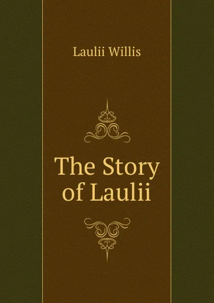 Обложка книги The Story of Laulii, Laulii Willis