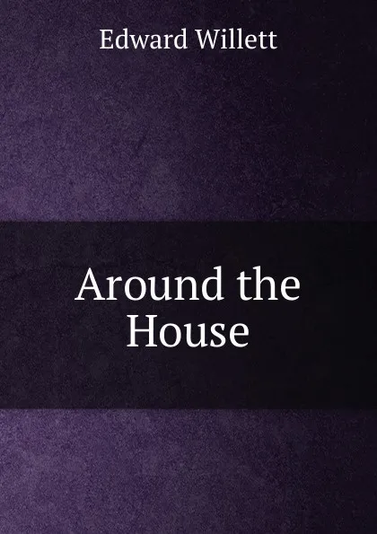 Обложка книги Around the House, Edward Willett