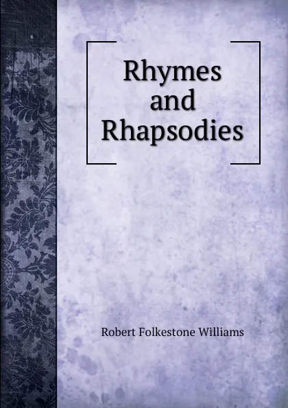 Обложка книги Rhymes and Rhapsodies, Robert Folkestone Williams