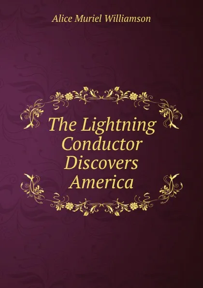 Обложка книги The Lightning Conductor Discovers America, Alice Muriel Williamson