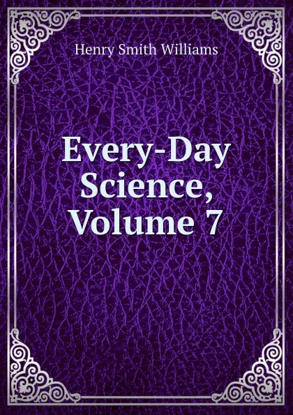 Обложка книги Every-Day Science, Volume 7, Henry Smith Williams