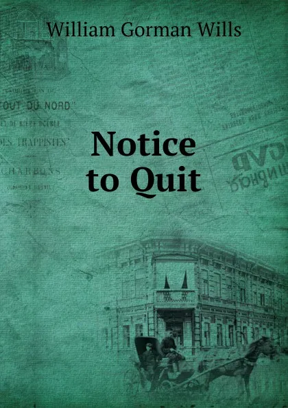 Обложка книги Notice to Quit, William Gorman Wills