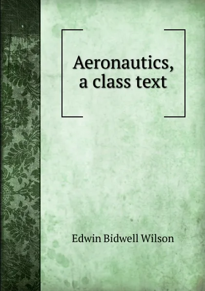 Обложка книги Aeronautics, a class text, Edwin Bidwell Wilson