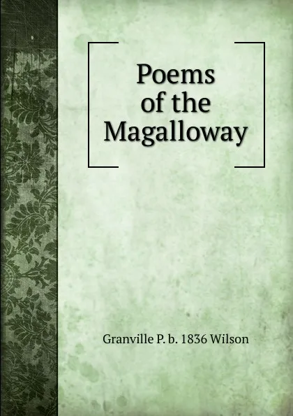 Обложка книги Poems of the Magalloway, Granville P. b. 1836 Wilson