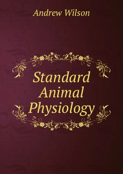 Обложка книги Standard Animal Physiology, Andrew Wilson