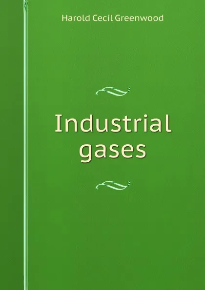 Обложка книги Industrial gases, Harold Cecil Greenwood