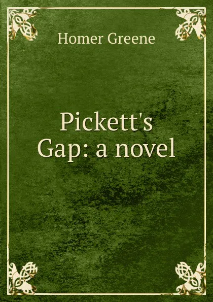 Обложка книги Pickett.s Gap: a novel, Homer Greene