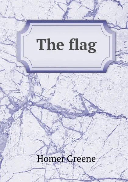 Обложка книги The flag, Homer Greene